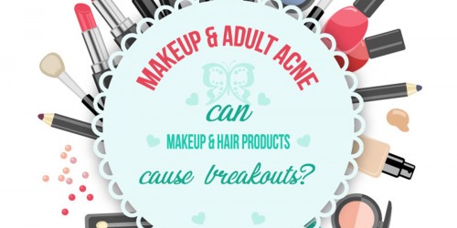 Makeup And Adult Acne: Do Your Hair Products And Cosmetics Cause Your Skin To Break Out?