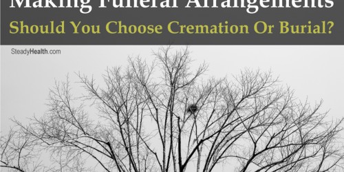 Making Funeral Arrangements: Should You Choose Cremation Or Burial?