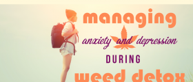Marijuana Withdrawal Symptoms: Managing Anxiety and Depression During Weed Detox