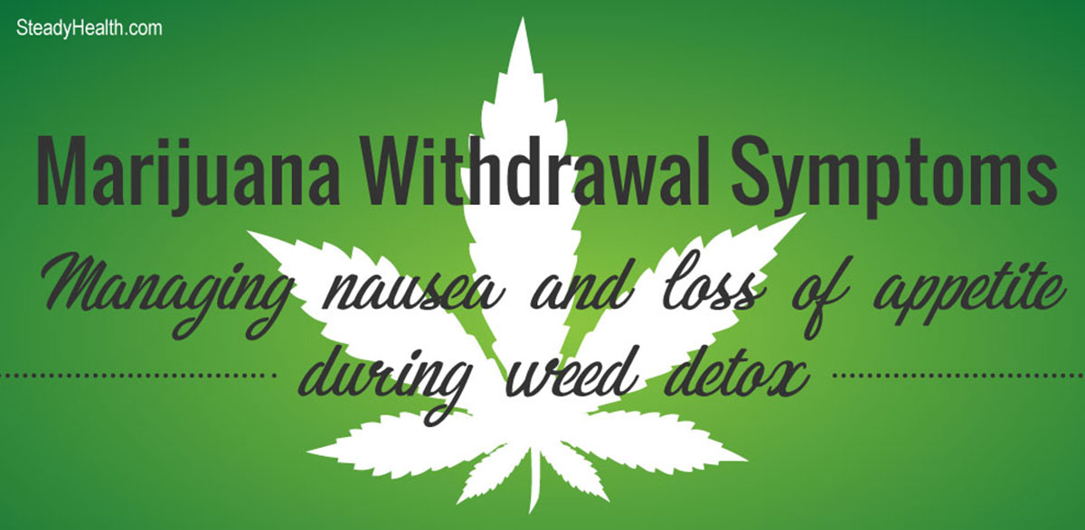 Marijuana Withdrawal Symptoms: Managing Nausea and Loss of Appetite