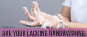 Most People Don't Wash Their Hands Properly: Are Your Lacking Handwashing Practices Making You Ill?