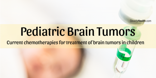 Pediatric Brain Tumors: Current Chemotherapies For Treatment of Brain Tumors in Children