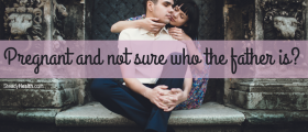 Pregnant And Not Sure Who The Father Is? Prenatal Paternity Testing Options