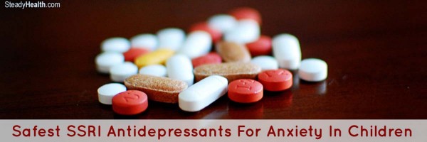 Safest SSRI Antidepressants For Anxiety In Children: Is Prozac (Fluoxetine) Your Best Bet?