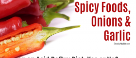 Spicy Foods, Onions And Garlic On An Acid Reflux Diet: Yes Or No?