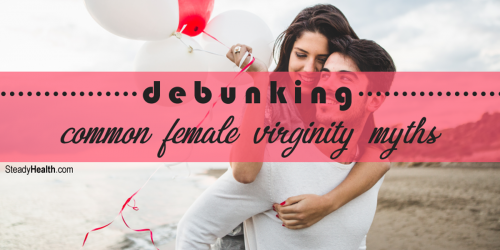 'Symptoms After You Lose Your Virginity': Debunking Common Female Virginity Myths
