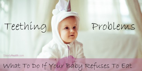 Teething Problems: What To Do If Your Baby Refuses To Eat Due To Gum Discomfort And Sensitivity?