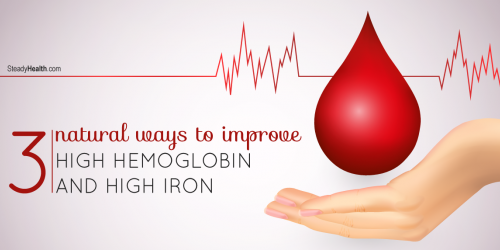 Three Natural Ways to Improve High Hemoglobin Levels and High Iron (Hemochromatosis)