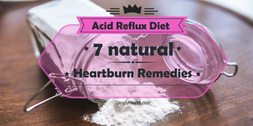 Want Relief From Acid Reflux? Try These 7 Natural Heartburn Remedies