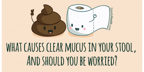 What Causes Clear Mucus In Your Stool, And Should You Be Worried?
