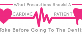 What Precautions Should A Cardiac Patient Take Before Going To The Dentist?