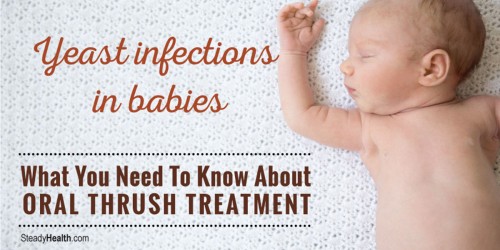 Yeast Infections In Babies: What Do You Need To Know About Treatment For Oral Thrush In Babies?