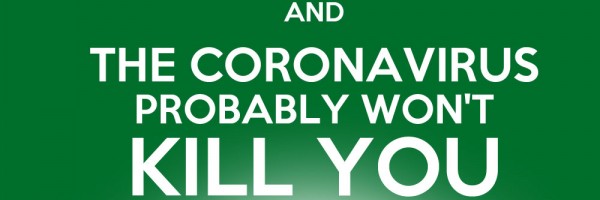 Yes, You're Dying. But Probably Not Right Now, And Probably Not From The Wuhan Coronavirus.