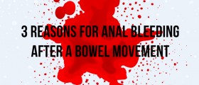 3 Reasons For Anal Bleeding After A Bowel Movement
