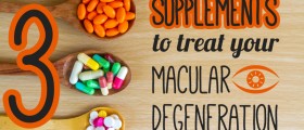 3 Supplements to Treat Your Macular Degeneration