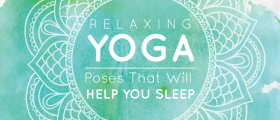 Yoga for Insomnia: 3 Relaxing Yoga Poses That Will Help You Sleep