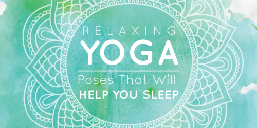 Yoga for Insomnia: 3 Relaxing Yoga Poses That Will Help You Sleep