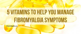 5 Vitamins to Help You Manage Fibromyalgia Symptoms