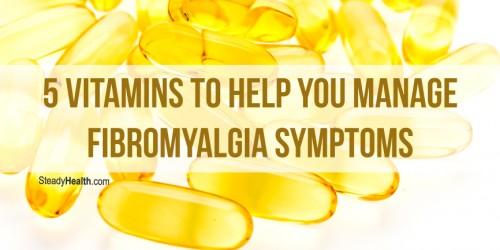 5 Vitamins to Help You Manage Fibromyalgia Symptoms