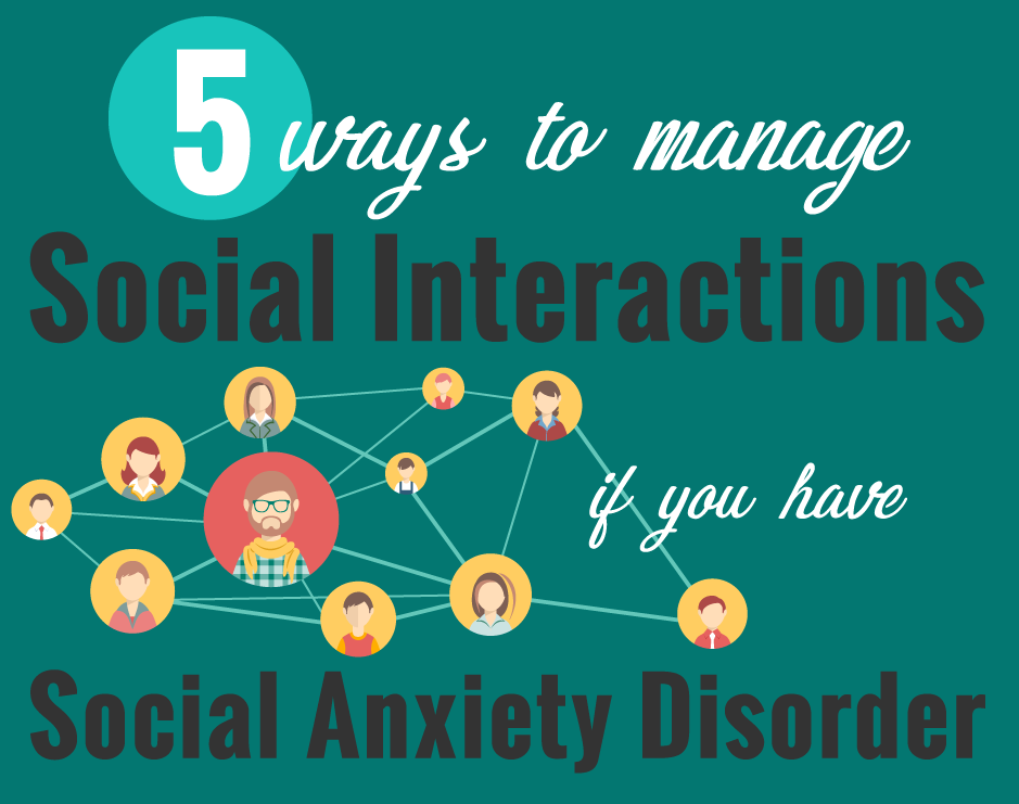 5 Ways To Manage Social Interactions If You Have Social Anxiety