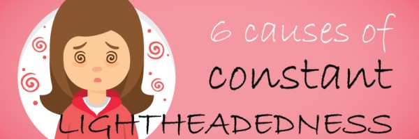 6 Causes Of Constant Lightheadedness