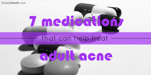 7 Medications That Can Help Treat Adult Acne