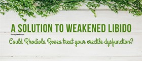 A Solution to Weakened Libido: Could Rhodiola Rosea Treat Your Erectile Dysfunction?