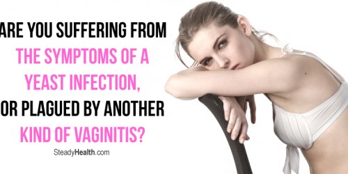 Are You Suffering From The Symptoms Of A Yeast Infection, Or Plagued By Another Kind Of Vaginitis?