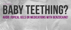 Baby Teething? Avoid Topical Gels Or Medications With Benzocaine!