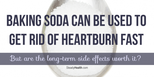 Baking Soda Can Be Used To Get Rid Of Heartburn Fast, But Are The Long-Term Side Effects Worth It?