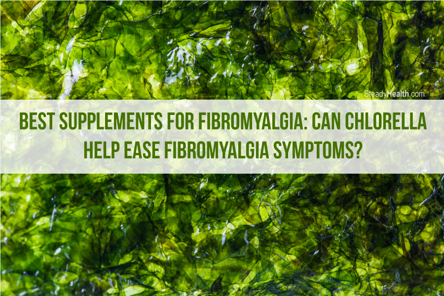Best Supplements for Fibromyalgia Can Chlorella Help Ease Fibromyalgia Symptoms? Nervous