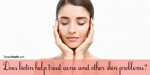 Biotin Benefits for Your Skin: Does Biotin Help treat Acne and Other Skin Problems?