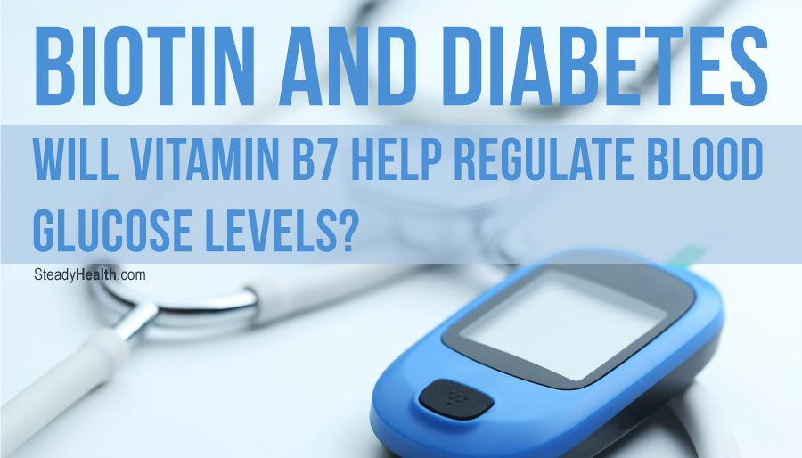 Biotin and Diabetes Will Vitamin B7 Help Regulate Blood Glucose Levels