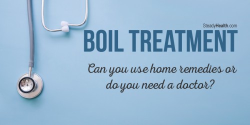 Boil Treatment: Can You Use Home Remedies Or Do You Need A Doctor?