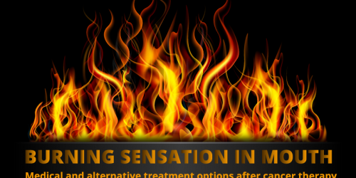 Burning Sensation In Mouth After Cancer Therapy: Medical And Alternative Treatment Options