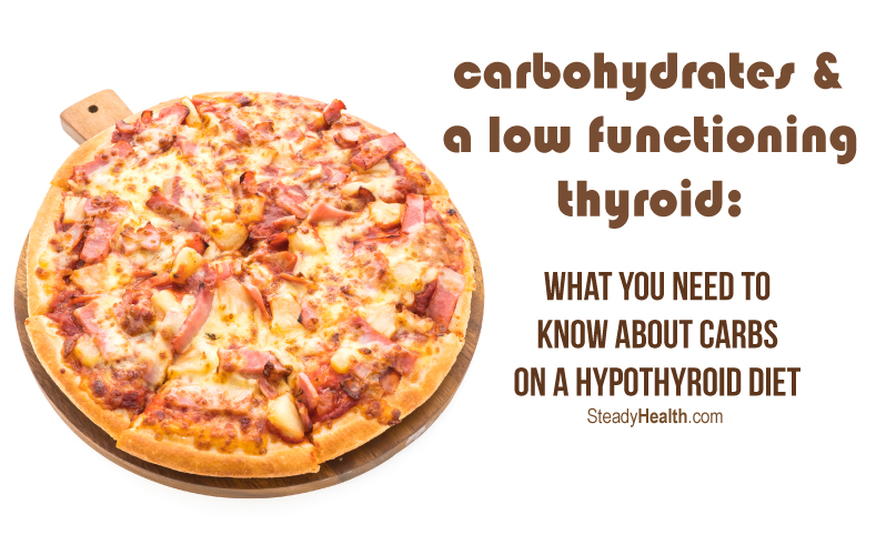 Carbohydrates and a Low Functioning Thyroid What you need to know