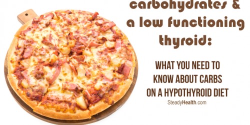 Carbohydrates and a Low Functioning Thyroid: What you need to know about Carbs on a Hypothyroid Diet