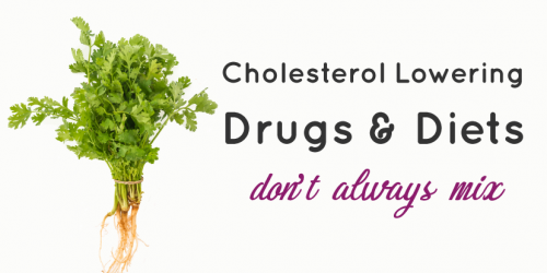 Cholesterol Lowering Drugs and Cholesterol Lowering Diets Don't Always Mix