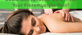 Could Chiropractic Care Treat Your Fibromyalgia Pain?