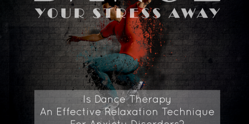 Dance Your Stress Away: Is Dance Therapy An Effective Relaxation Technique For Anxiety Disorders?