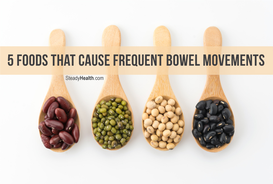  Diet and Digestion 5 Foods that Cause Frequent Bowel Movements 