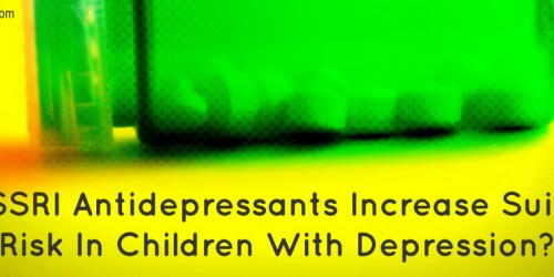 Do SSRI Antidepressants Increase Suicide Risk In Children With Depression And Anxiety?
