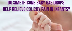 Do Simethicone Baby Gas Drops Help Relieve Colicky Pain In Infants?