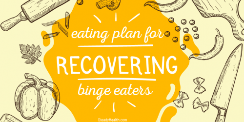 Eating Plan For Recovering Binge Eaters: How To Eat During Binge Eating Disorder Treatment
