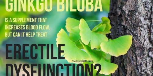 Ginkgo Biloba is a Supplement that Increases Blood Flow, but can it Help Treat Erectile Dysfunction?