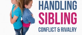 Handling Sibling Conflict And Sibling Rivalry: How On Earth Should You Do It?
