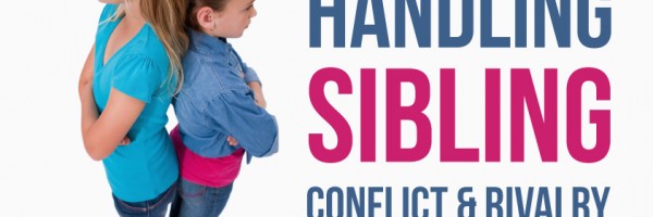 Handling Sibling Conflict And Sibling Rivalry: How On Earth Should You Do It?