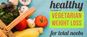 Healthy Vegetarian Weight Loss For Total Noobs