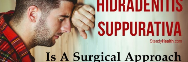 Hidradenitis Suppurativa Treatment With Surgery: Is A Surgical Approach The Last Resort?