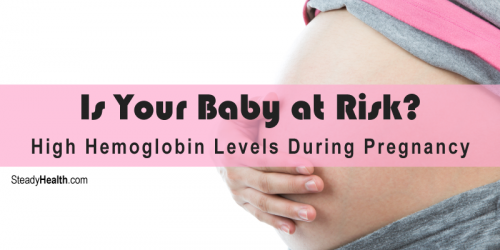 High Hemoglobin Levels During Pregnancy: Is Your Baby at Risk?